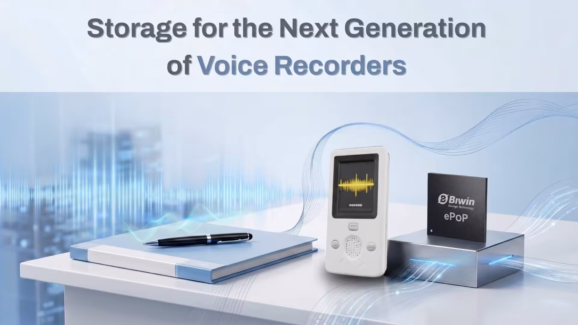 The Storage Enabling the Next Generation of Voice Recorders